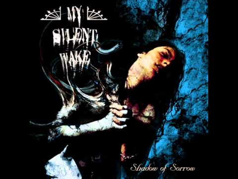 My Silent Wake — My Silent Wake - Shadow of Sorrow - 01 - Wake/Shadow of Sorrow