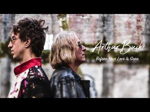 Arthur Buck (2) — Arthur Buck - "Before Your Love Is Gone" [Audio Only]