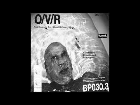 O/V/R — O/V/R - Post-Traumatic Son (Marcel Dettmann Construction 2) [BP030-3]
