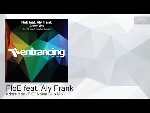 FloE — ENTRM100 FloE feat. Aly Frank - Adore You (F.G. Noise Dub Mix) [Uplifting Trance]