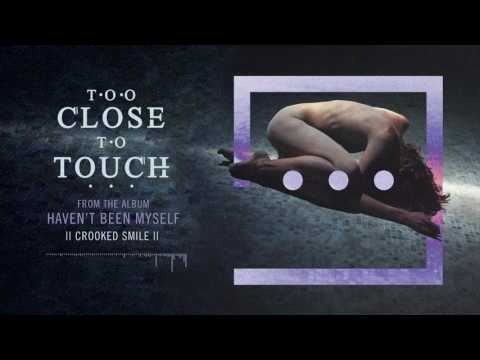 Too Close To Touch — Too Close To Touch - "Crooked Smile"