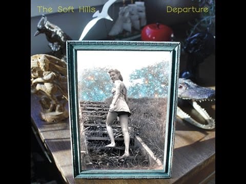 The Soft Hills — The Soft Hills - Departure (Tapete Records) [Full Album]