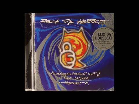 Felix da Housecat — Felix Da Housecat ‎- B4 Wuz Then (Original Mix)