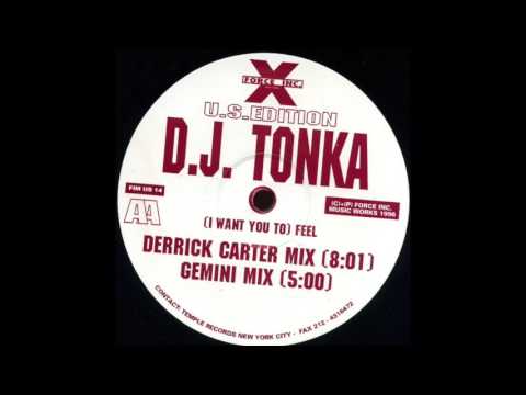 DJ Tonka — DJ Tonka - (I Want You To) Feel - Derrick Carter Mix
