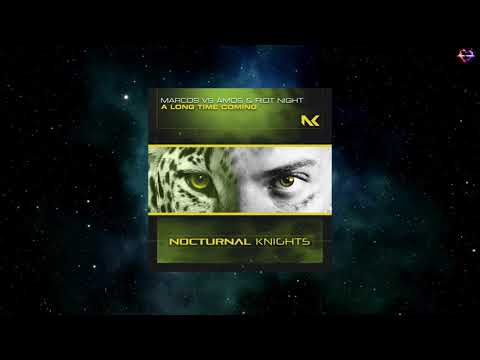 Marcos — Marcos VS. Amos & Riot Night - A Long Time Coming (Extended Mix) [NOCTURNAL KNIGHTS MUSIC]