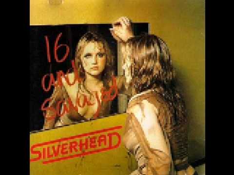 Silverhead — Silverhead - Sixteen And Savaged