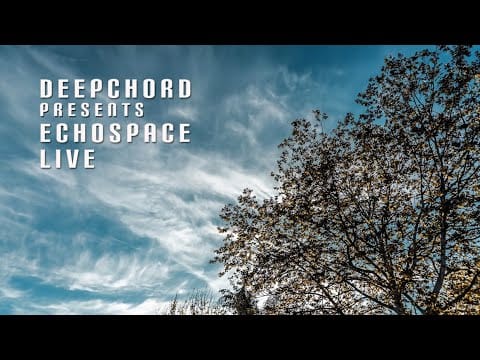 DeepChord — DeepChord Presents Echospace – [LIVE]
