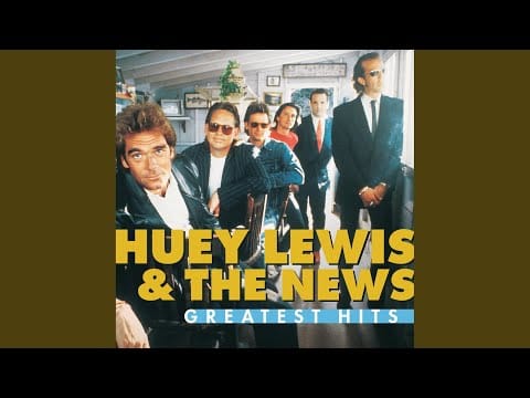 Huey Lewis & The News — Hope You Love Me Like You Say You Do