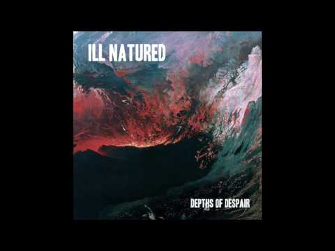 Ill Natured — Ill Natured - Depths Of Despair (Full EP 2015)