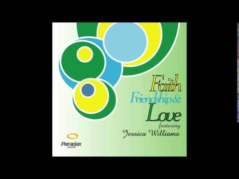 Jessica Williams — Faith, Friendship & Love feat. Jessica Williams- Soulato Mix