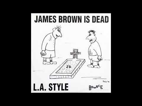 L.A. Style — James Brown Is Dead (Deadly Mix) - L.A Style
