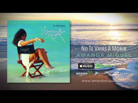 Amanda Miguel — Amanda Miguel - No Te Vayas A Morir (Audio Oficial)