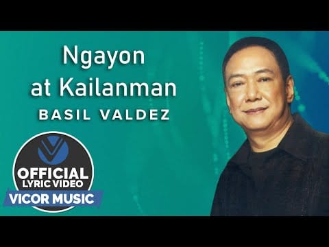 Basil Valdez — Ngayon at Kailanman - Basil Valdez [Official Lyric Video]