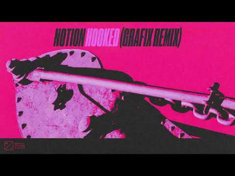 Notion (4) — NOTION – Hooked (Grafix Remix) [Official Audio]