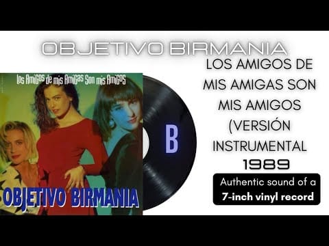 Objetivo Birmania — Objectivo Birmania - Los Amigos de mis Amigas son mis Amigos (Version Instrumental) [7'' vinilo]