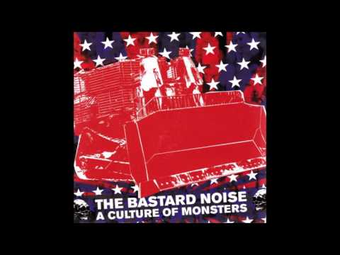 Bastard Noise — The Bastard Noise ‎– A Culture Of Monsters [FULL ALBUM]
