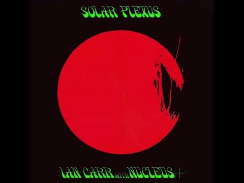 Nucleus (3) — Ian Carr With Nucleus - Solar Plexus (Full Album)