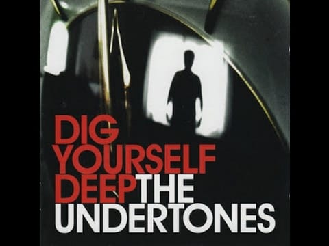 The Undertones
 — The Undertones - Dig Yourself Deep (Full Album) 2007