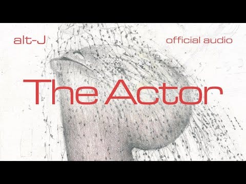 alt-J — The Actor