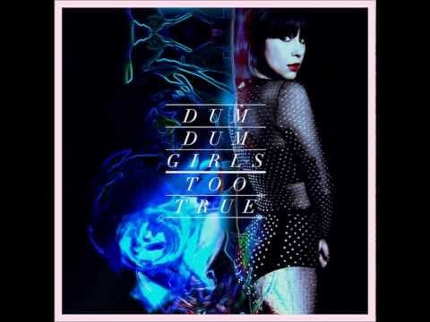 Dum Dum Girls — Dum Dum Girls - Too True (Full Album)