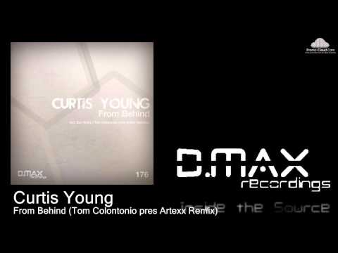 Curtis Young (3) — Curtis Young - From Behind (Tom Colontonio pres Artexx Remix)