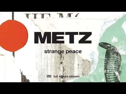 Metz — METZ - Strange Peace [FULL ALBUM STREAM]