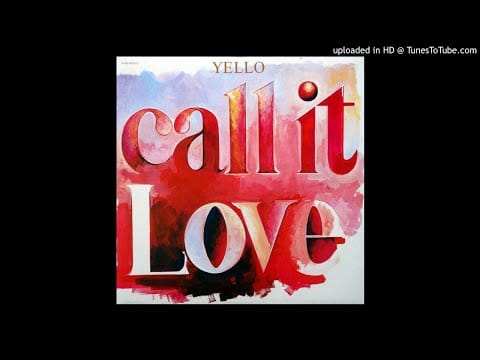 Yello — Yello - Call It Love [Original 12" Version]