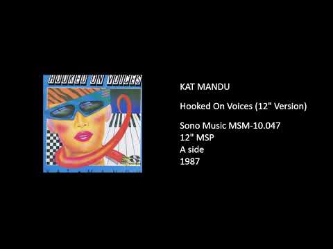 Kat Mandu — KAT MANDU - Hooked On Voices (12'' Version) - 1987