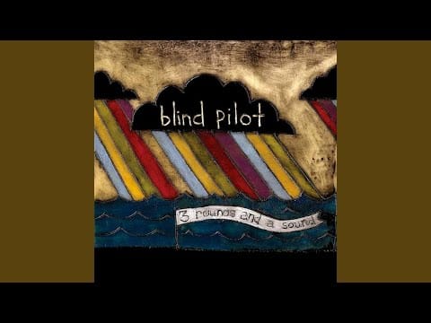 Blind Pilot — 3 Rounds and a Sound
