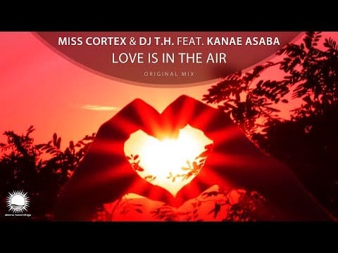 Dj T.H. — Miss Cortex & DJ T.H. feat. Kanae Asaba - Love Is In The Air