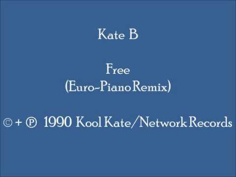 Kate B — Kate B - Free (Euro-Piano Remix)