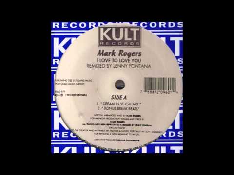 Mark Rogers — (1995) Mark Rogers - I Love To Love You [Lenny Fontana Dream In Vocal RMX]