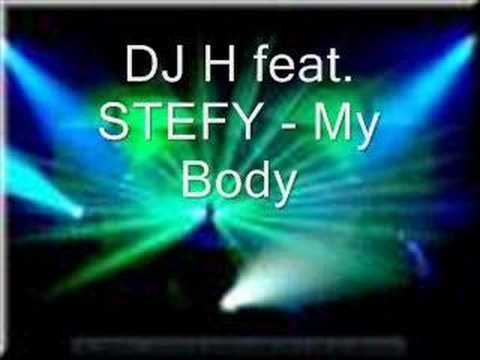 DJ H. Feat. Stefy — DJ H feat. STEFY - My Body