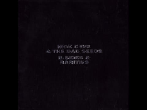 Nick Cave & The Bad Seeds — Nick Cave & The Bad Seeds ‎– B-Sides & Rarities Disc 1 (Full Album)