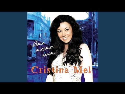 Cristina Mel — Ame Mesmo Assim