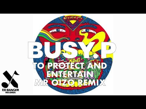Busy P — Busy P - To Protect and Entertain (Mr Oizo Remix)
