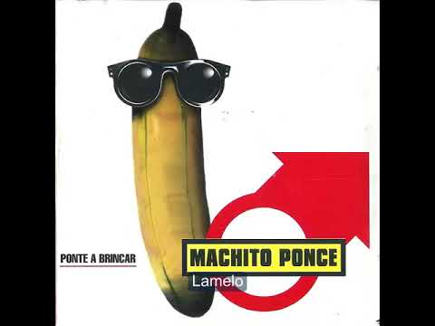 Machito Ponce — Machito Ponce – Ponte A Brincar  1995