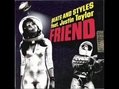 Beats And Styles — Beats & Styles Ft. Justin Taylor - Friend (Roberto Rodriguez Remix)