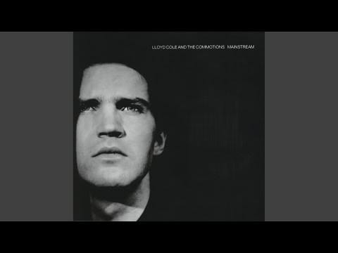 Lloyd Cole & The Commotions — Jennifer She Said