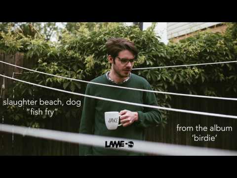 Slaughter Beach, Dog — Fish Fry