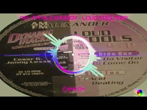 AM/FM Alexander — AM/FM ALEXANDER - LOUD TOOLS EP - Come On