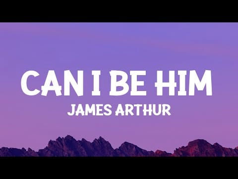 James Arthur (2) — James Arthur - Can I Be Him (Lyrics)