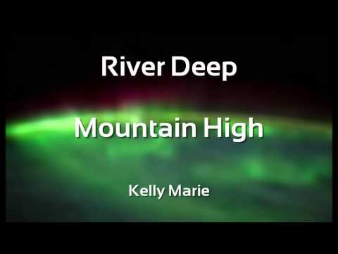 Kelly Marie — River Deep Mountain High - Kelly Marie