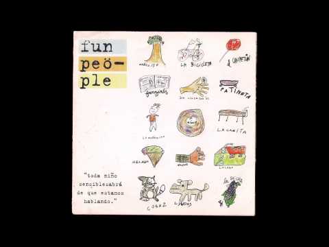 Fun People — ▲ FUN PEOPLE ▲ Toda Niño Sensible Sabra De Lo Que Estamos Hablando ▲ [Full Album] ▲