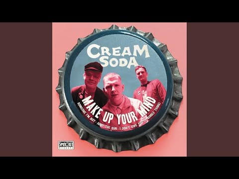 Cream Soda (4) — Make Up Your Mind
