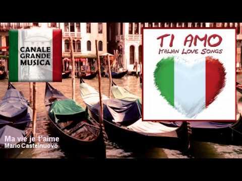 Mario Castelnuovo — Mario Castelnuovo - Ma vie je t'aime