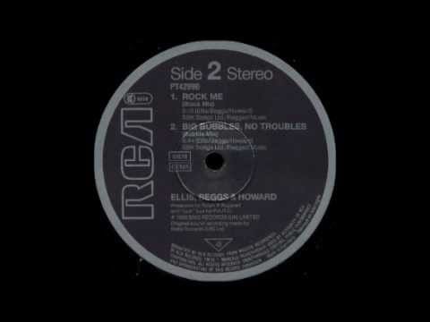 Ellis, Beggs & Howard — ELLIS, BEGGS & HOWARD - Big Bubbles, No Troubles (Bubble Mix) HQ