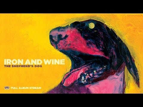 Iron And Wine — Iron & Wine - The Shepherd's Dog [FULL ALBUM STREAM]