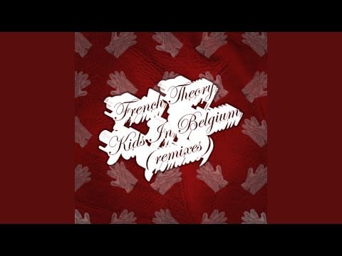 French Theory — Kids In Belgium (Jean Bruce & French Theory JBFT Remix)