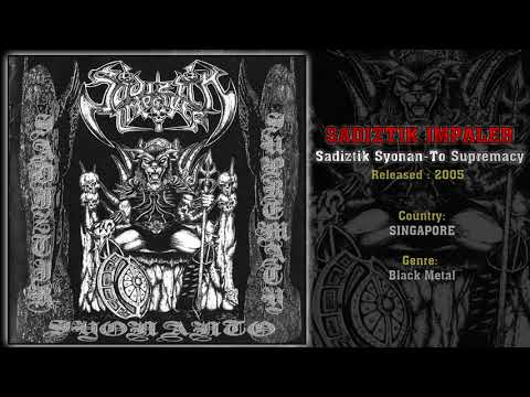 Sadiztik Impaler — Sadiztik Impaler (SGP) - Sadiztik Syonan - To Supremacy (Full Album) 2005